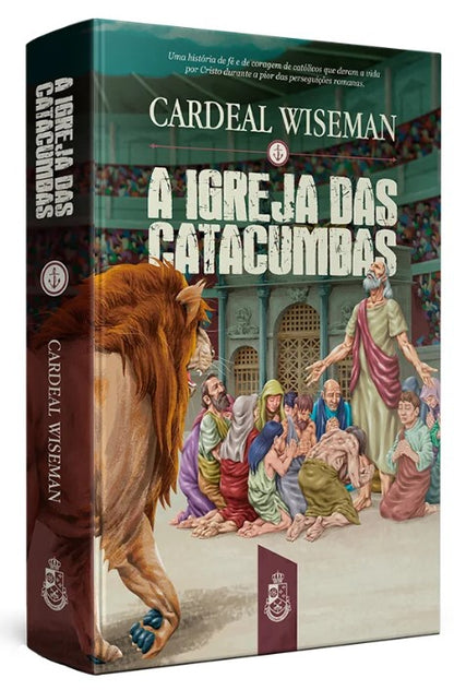 A IGREJA DAS CATACUMBAS - CARDEAL WISEMAN