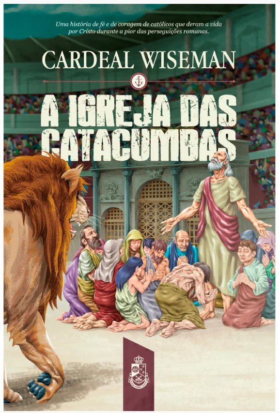 A IGREJA DAS CATACUMBAS - CARDEAL WISEMAN