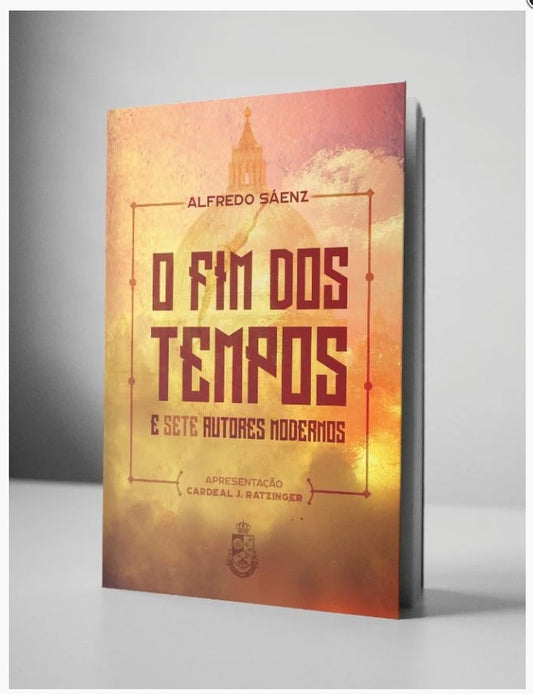 O FIM DOS TEMPOS E SETE AUTORES MODERNOS - PE. ALFREDO SÁENZ