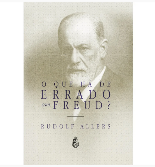 O QUE HÁ DE ERRADO COM FREUD? - RUDOLF ALLERS